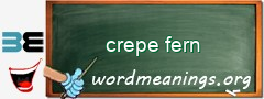 WordMeaning blackboard for crepe fern